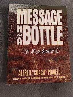 "Message n a Bottle: The 40oz Scandal - Volume 1" by Alfred "Coach" Powell