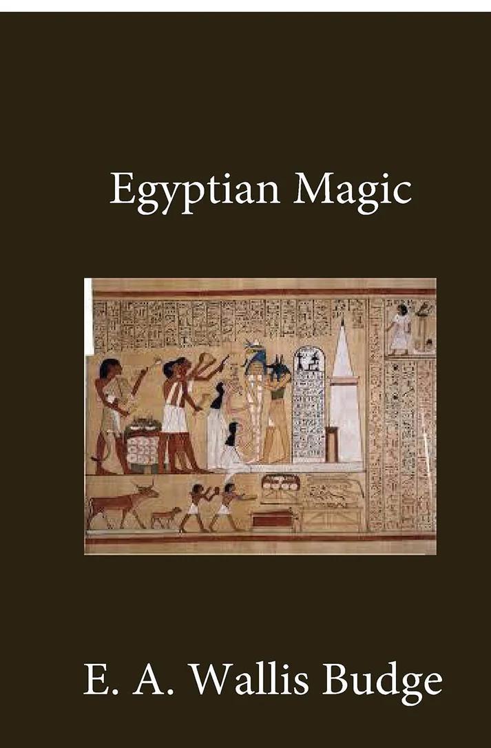 "Egyptian Magic" by E.A. Wallis Budge