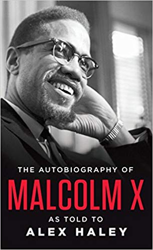 "The Autobiography of Malcolm X: As Told To Alex Haley" by Malcolm X, Alex Haley, & Attallah Shabazz