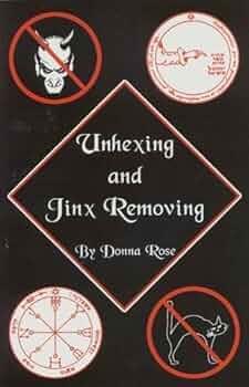 "Unhexing and Jinx Removing" by Donna Rose