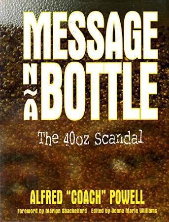 "Message n a Bottle: The 40oz Scandal  - Volume 1" by Alfred "Coach" Powell