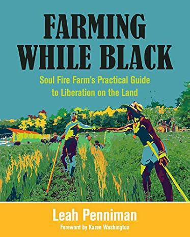 "Farming While Black" by Leah Penniman