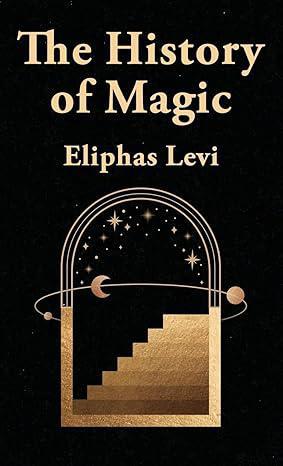 "The History of Magic" by Eliphas Levi