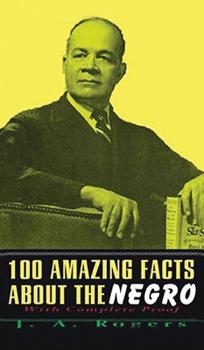 "100 Amazing Facts About the Negro: With Complete Proof" by J.A. Rogers