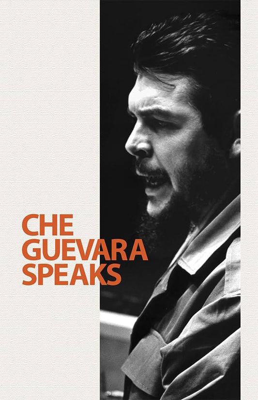 "Che Guevara Speaks: Selected Speeches and Writings" by Ernesto Guevara